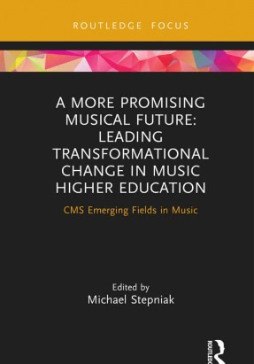 A More Promising Musical Future Leading Transformational Change in Music Higher Education